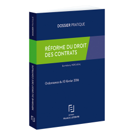 Réforme du droit des contrats Editions Francis Lefebvre