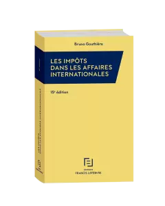 Les impôts dans les affaires internationales - par Bruno Gouthière - Version papier