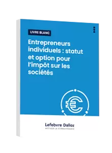  Livre blanc - Entrepreneurs individuels : statut et option pour l’impôt sur les sociétés