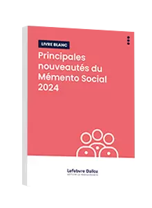  LIVRE BLANC - Principales nouveautés du Mémento Social 2024