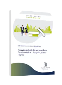 LIVRE BLANC - Nouveau droit de surplomb du fonds voisins : les principales règles