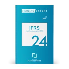 Mémento IFRS 2024 : 1 300 Questions/réponses - Editions Francis Lefebvre