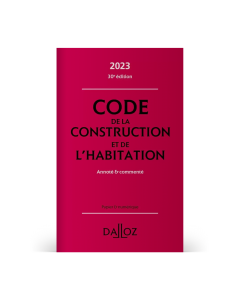 Code de la construction et de l'habitation 2023, annoté et commenté