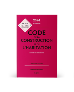 Code de la construction et de l'habitation 2024, annoté et commenté