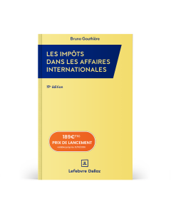 Les impôts dans les affaires internationales - par Bruno Gouthière - Version papier