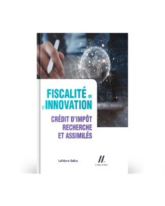 Fiscalité de l’innovation. Crédit d’impôt recherche et assimilé