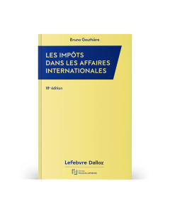 Les impôts dans les affaires internationales - par Bruno Gouthière - Version papier