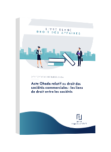 LIVRE BLANC - Acte Ohada relatif au droit des sociétés commerciales : les liens de droit entre les sociétés