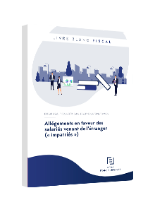 LIVRE BLANC - Allégements en faveur des salariés venant de l’étranger (« impatriés »)