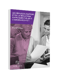 LIVRE BLANC - Les règles du rapport et de la réduction s’appliquent-elles à l’assurance-vie ?