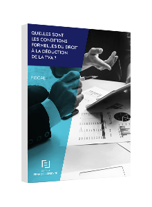 LIVRE BLANC - Quelles sont les conditions formelles du droit à la déduction de la TVA ?