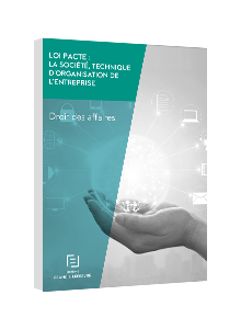 LIVRE BLANC - Loi Pacte : la société, technique d’organisation de l’entreprise