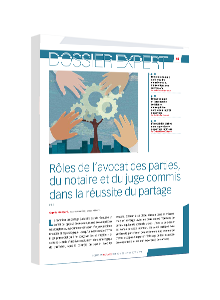 LIVRE BLANC - Rôles de l’avocat des parties, du notaire et du juge commis dans la réussite du partage