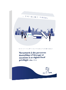 LIVRE BLANC - Versements à des personnes domiciliées à l’étranger et soumises à un régime fiscal privilégié